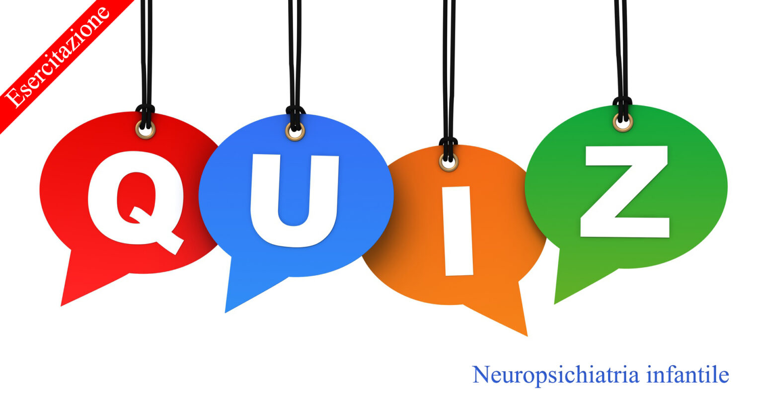 Quiz Di Neuropsichiatria Infantile Medicinapertutti It